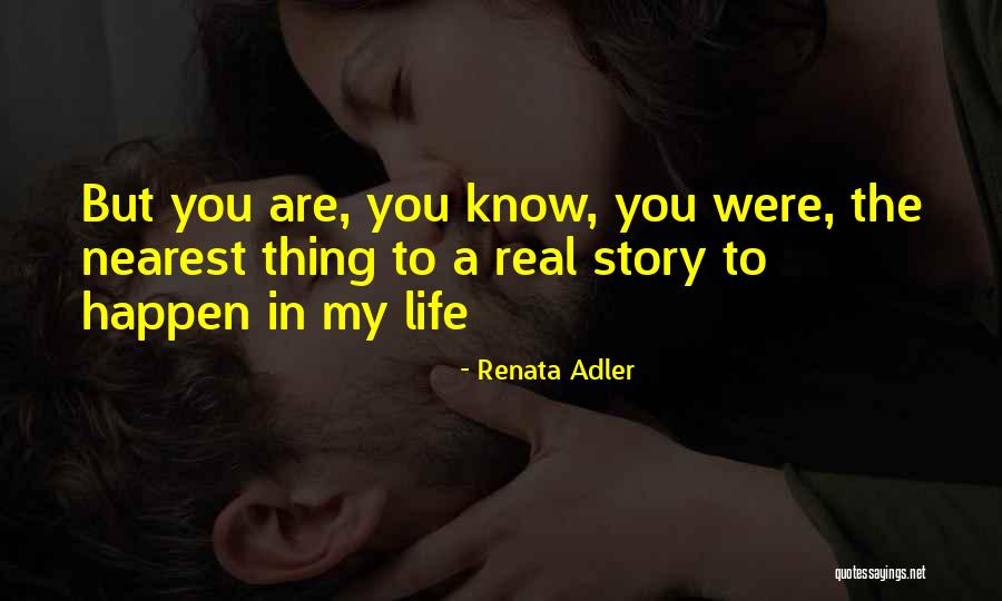 Real Story Quotes By Renata Adler Real Story Quotes By Renata Adler
