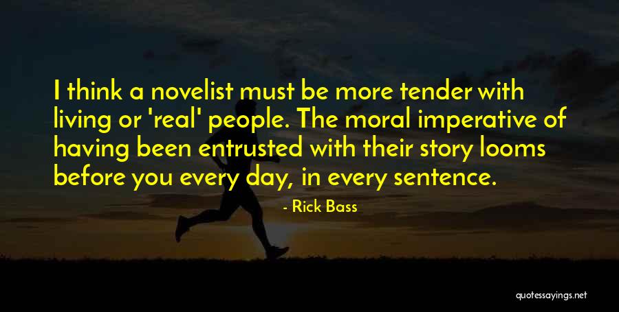 Real Story Quotes By Rick Bass Real Story Quotes By Rick Bass