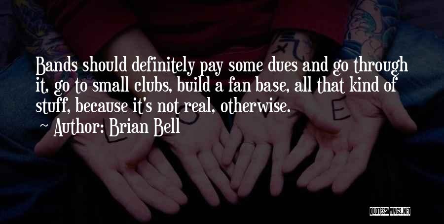 Real Stuff Quotes By Brian Bell