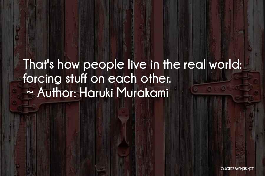 Real Stuff Quotes By Haruki Murakami