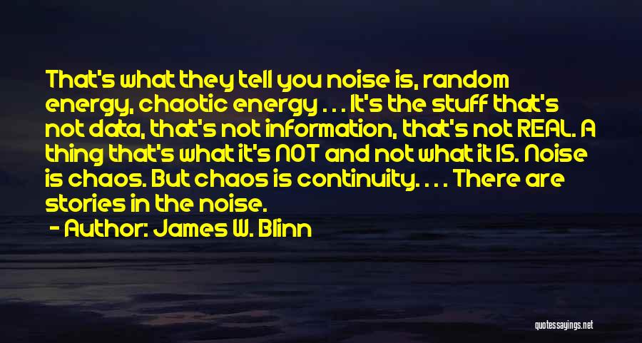 Real Stuff Quotes By James W. Blinn