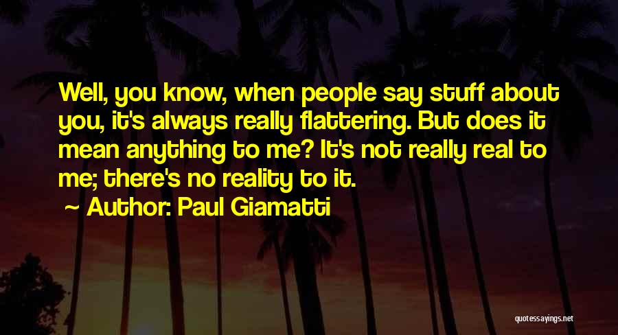 Real Stuff Quotes By Paul Giamatti