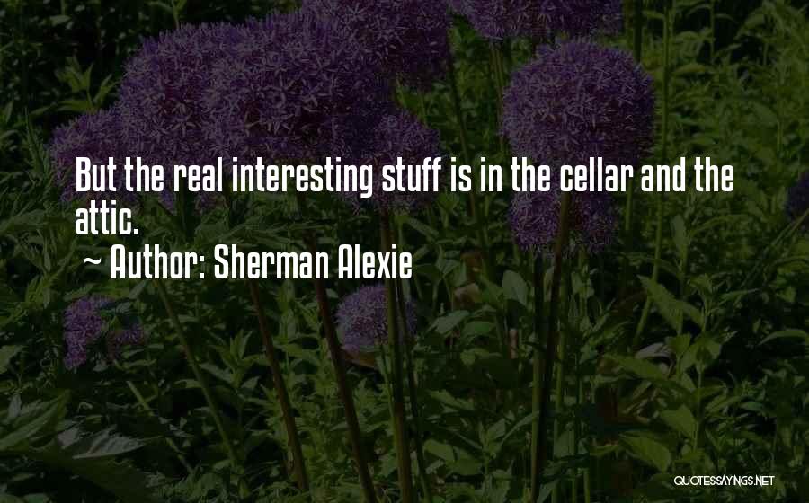 Real Stuff Quotes By Sherman Alexie