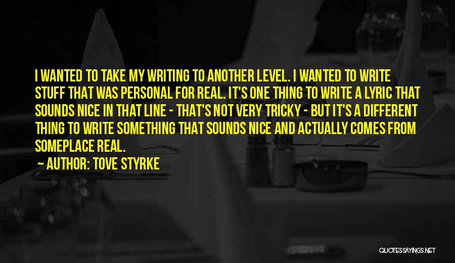 Real Stuff Quotes By Tove Styrke