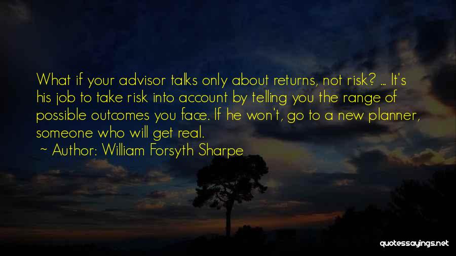 Real Talks Quotes By William Forsyth Sharpe