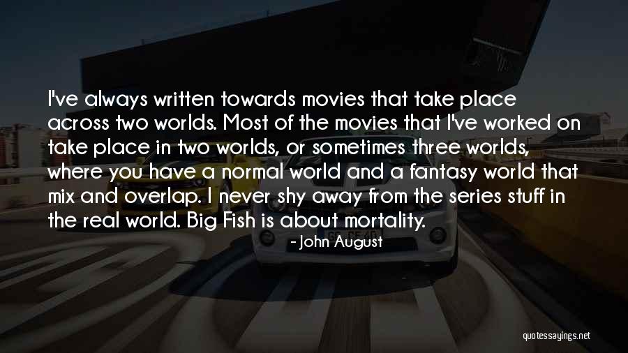 Real That Fish In Quotes By John August Real That Fish In Quotes By John August