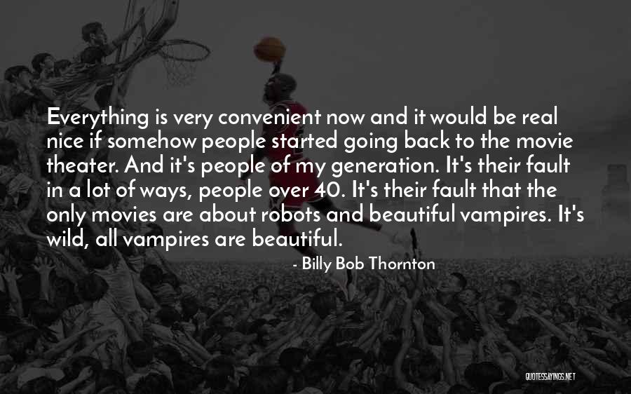 Real Theater Quotes By Billy Bob Thornton Real Theater Quotes By Billy Bob Thornton