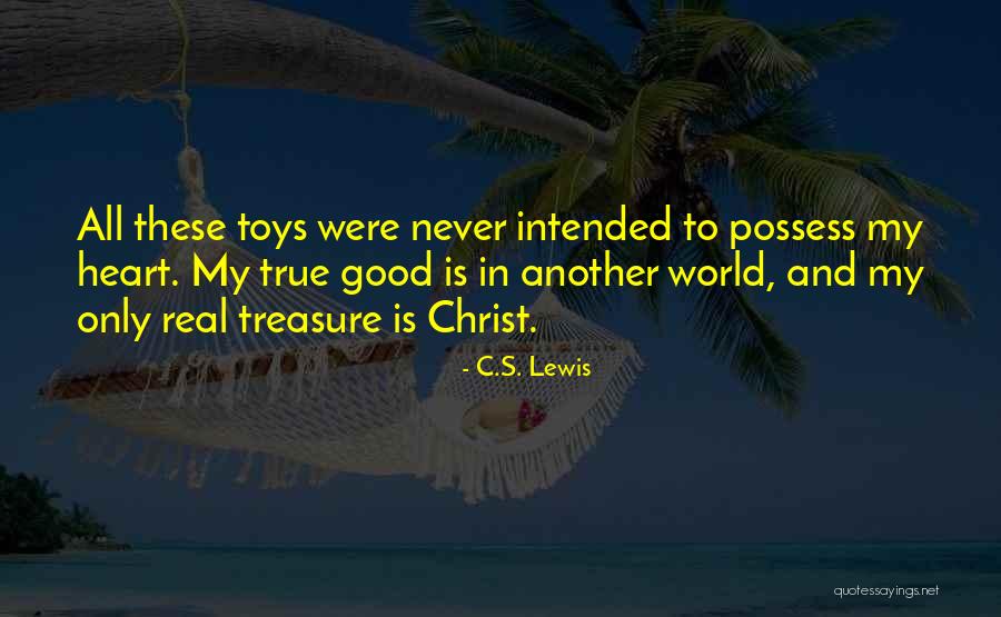 Real Treasure Quotes By C.S. Lewis Real Treasure Quotes By C.S. Lewis