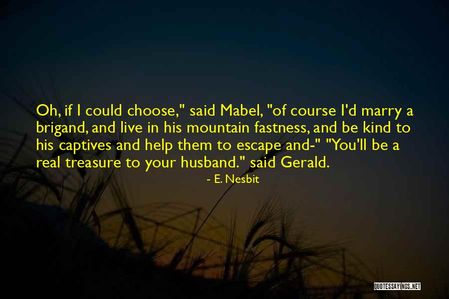 Real Treasure Quotes By E. Nesbit Real Treasure Quotes By E. Nesbit