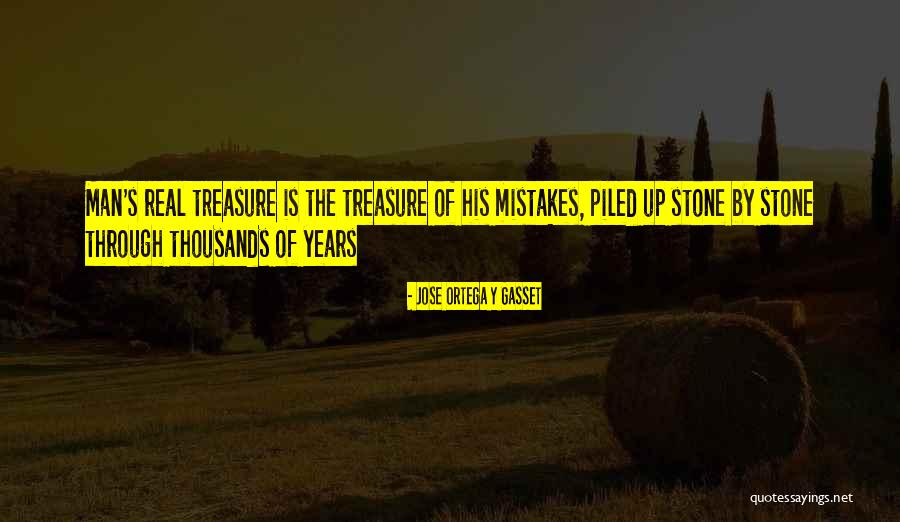 Real Treasure Quotes By Jose Ortega Y Gasset Real Treasure Quotes By Jose Ortega Y Gasset