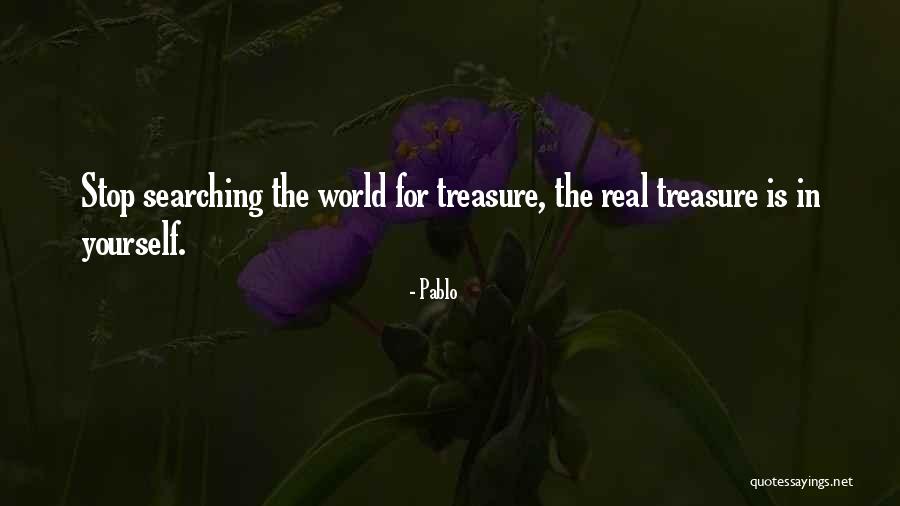 Real Treasure Quotes By Pablo Real Treasure Quotes By Pablo