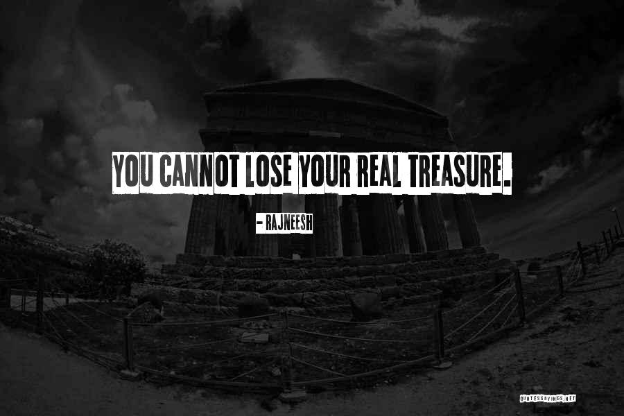 Real Treasure Quotes By Rajneesh Real Treasure Quotes By Rajneesh