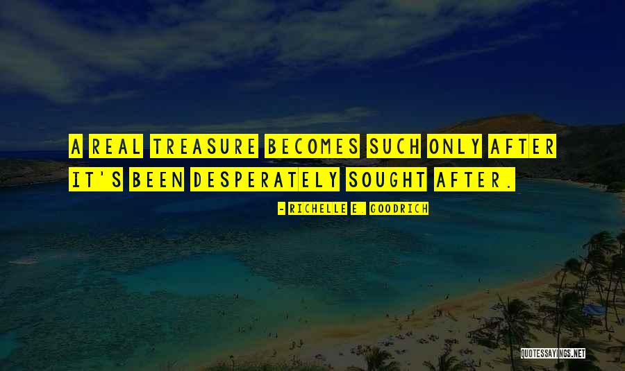 Real Treasure Quotes By Richelle E. Goodrich Real Treasure Quotes By Richelle E. Goodrich