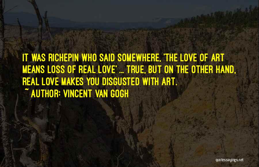 Real True Love Quotes By Vincent Van Gogh