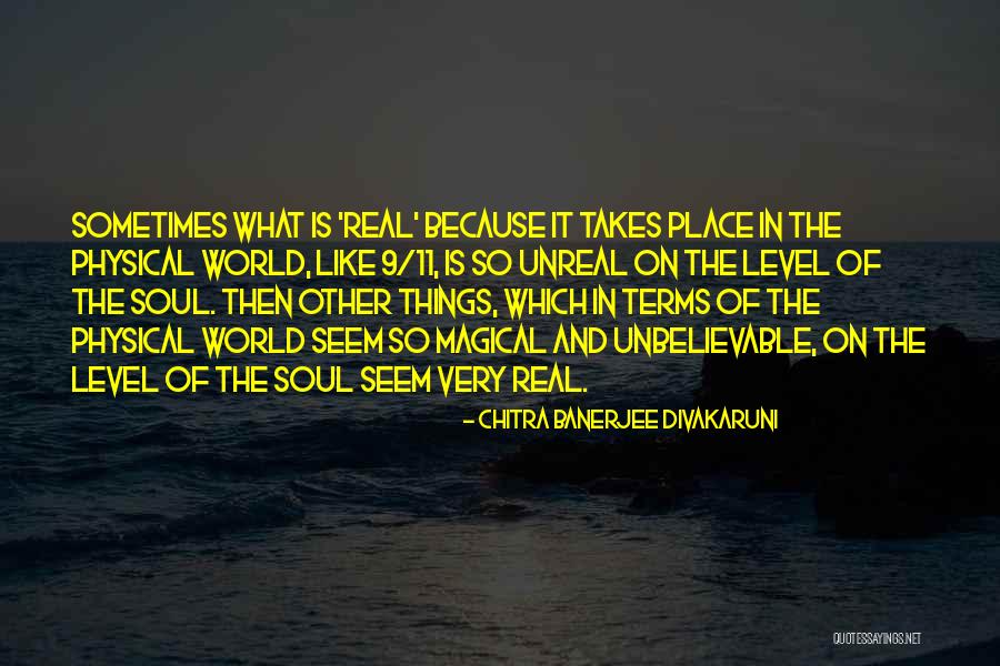 Real Unreal Quotes By Chitra Banerjee Divakaruni Real Unreal Quotes By Chitra Banerjee Divakaruni