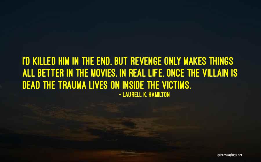 Real Victims Quotes By Laurell K. Hamilton Real Victims Quotes By Laurell K. Hamilton