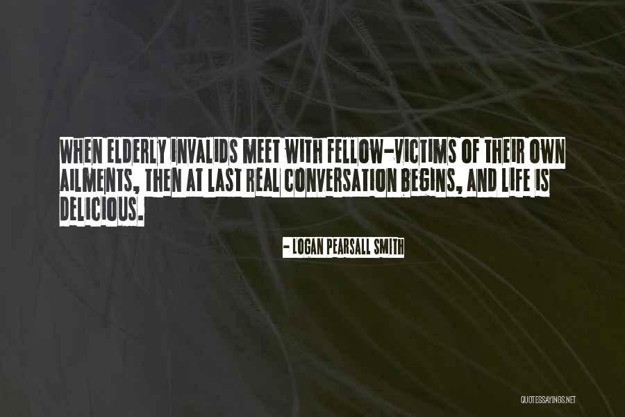 Real Victims Quotes By Logan Pearsall Smith Real Victims Quotes By Logan Pearsall Smith