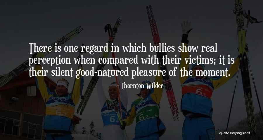 Real Victims Quotes By Thornton Wilder Real Victims Quotes By Thornton Wilder