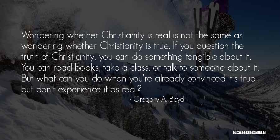 Real Vs True Quotes By Gregory A. Boyd Real Vs True Quotes By Gregory A. Boyd