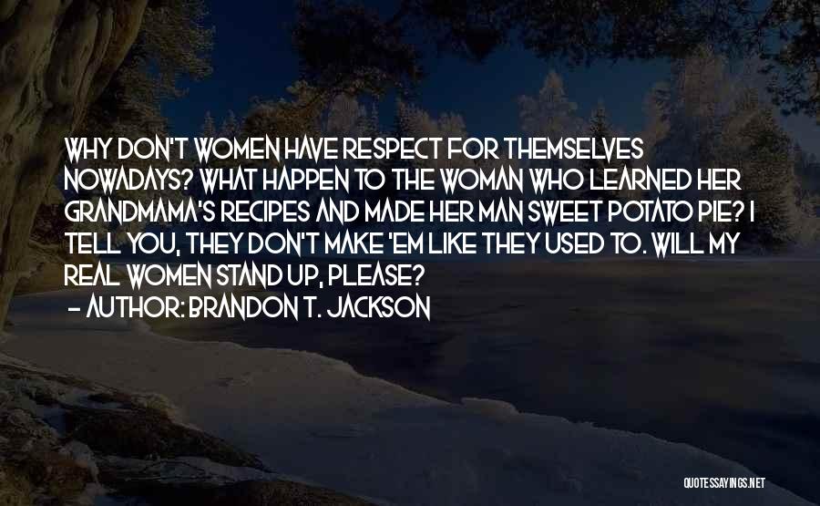 Real Woman Quotes By Brandon T. Jackson