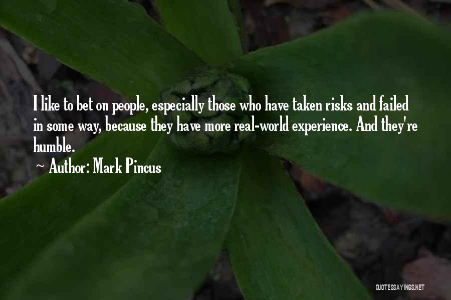 Real World Experience Quotes By Mark Pincus