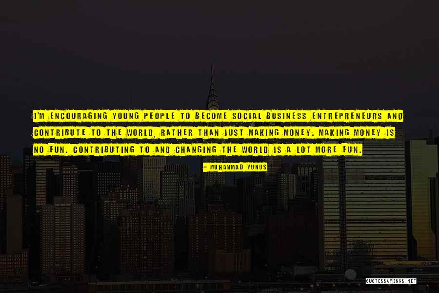Real World Money Quotes By Muhammad Yunus Real World Money Quotes By Muhammad Yunus
