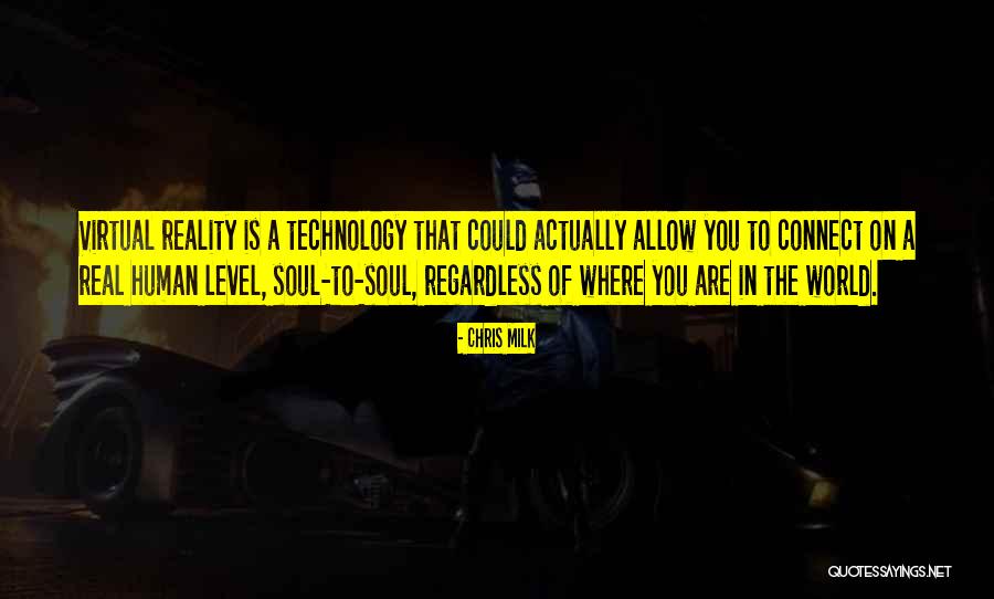 Real World Of Technology Quotes By Chris Milk Real World Of Technology Quotes By Chris Milk