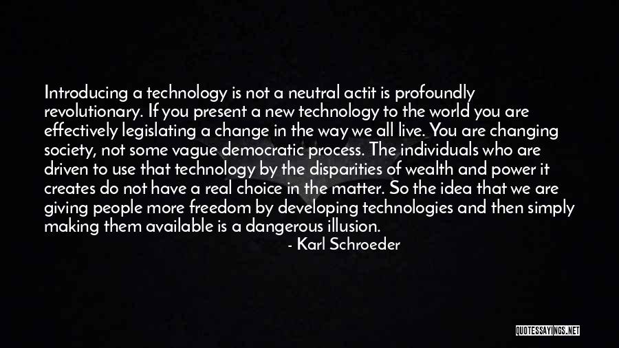 Real World Of Technology Quotes By Karl Schroeder Real World Of Technology Quotes By Karl Schroeder