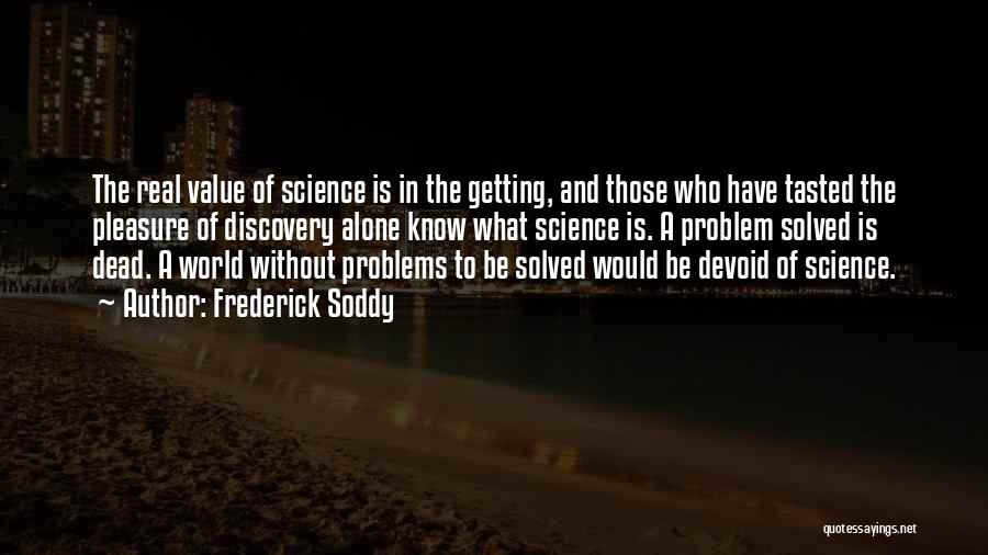 Real World Problems Quotes By Frederick Soddy