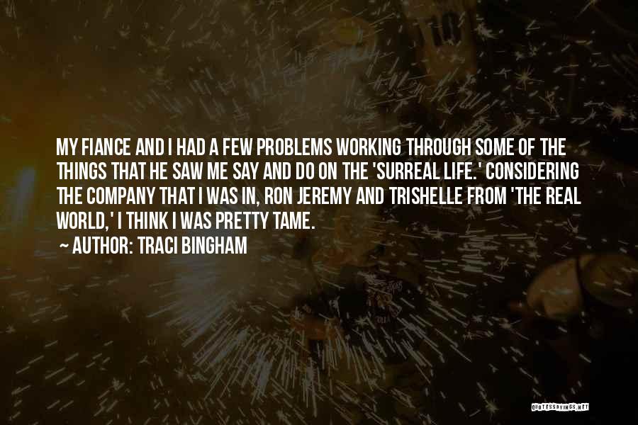 Real World Problems Quotes By Traci Bingham