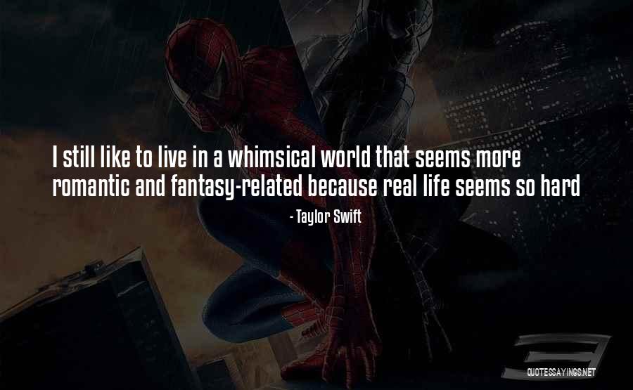 Real World Quotes By Taylor Swift