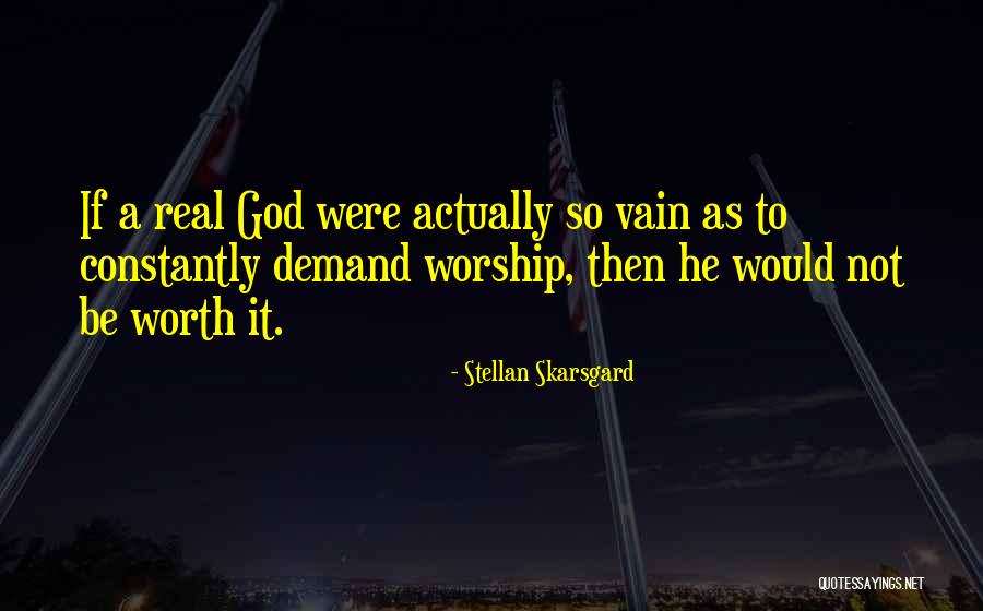 Real Worship Quotes By Stellan Skarsgard Real Worship Quotes By Stellan Skarsgard