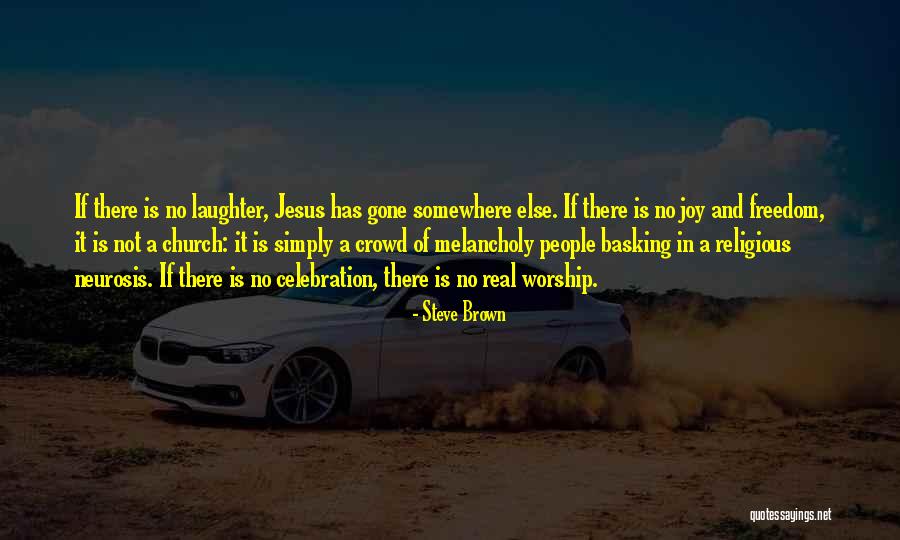 Real Worship Quotes By Steve Brown Real Worship Quotes By Steve Brown