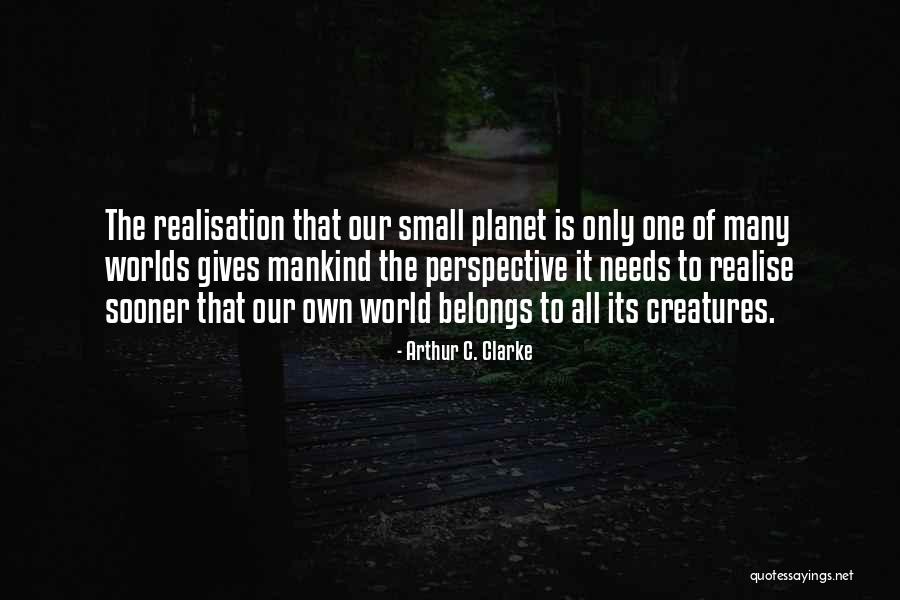 Realisation Quotes By Arthur C. Clarke