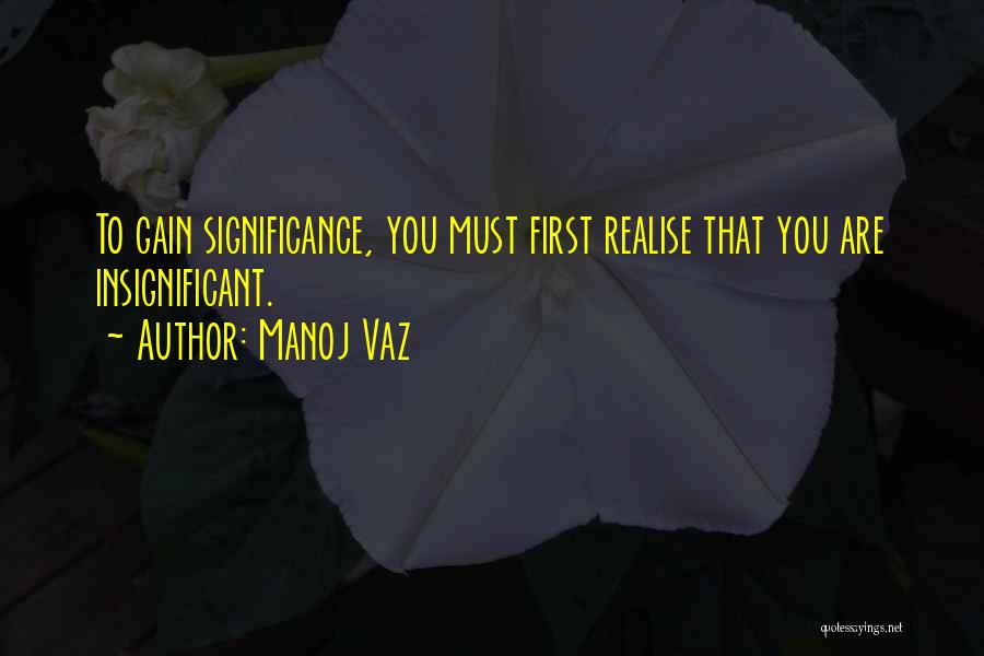 Realisation Quotes By Manoj Vaz