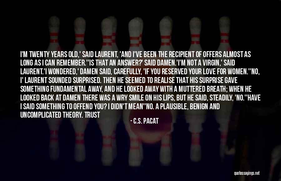 Realise My Love Quotes By C.S. Pacat Realise My Love Quotes By C.S. Pacat
