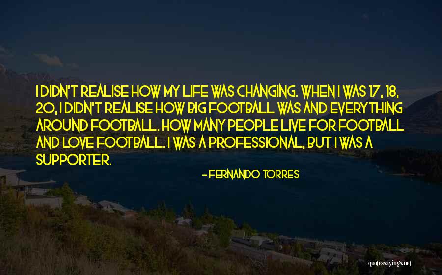 Realise My Love Quotes By Fernando Torres Realise My Love Quotes By Fernando Torres