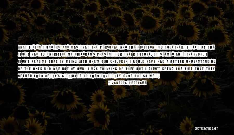 Realise Quotes By Vanessa Redgrave Realise Quotes By Vanessa Redgrave