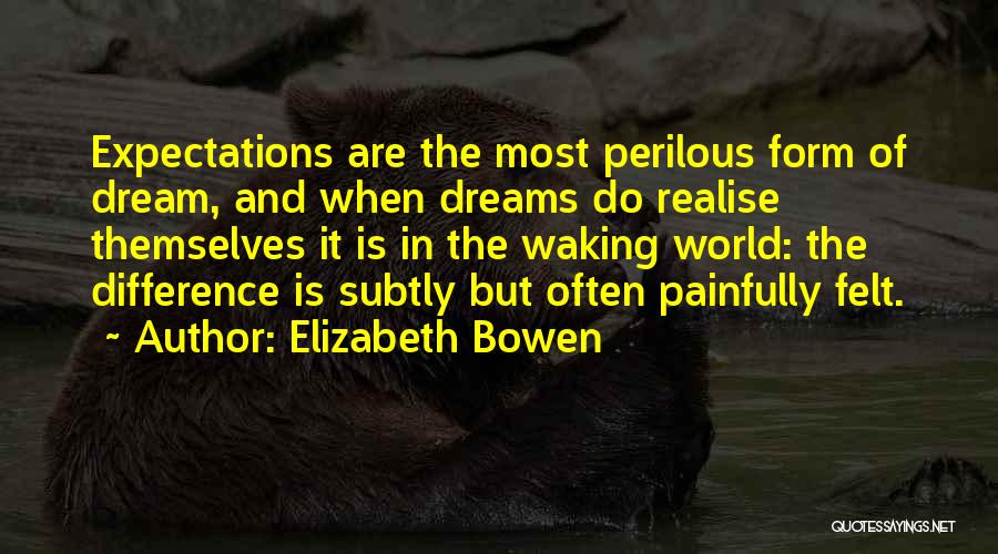 Realise Your Dreams Quotes By Elizabeth Bowen