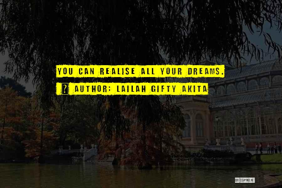 Realise Your Dreams Quotes By Lailah Gifty Akita
