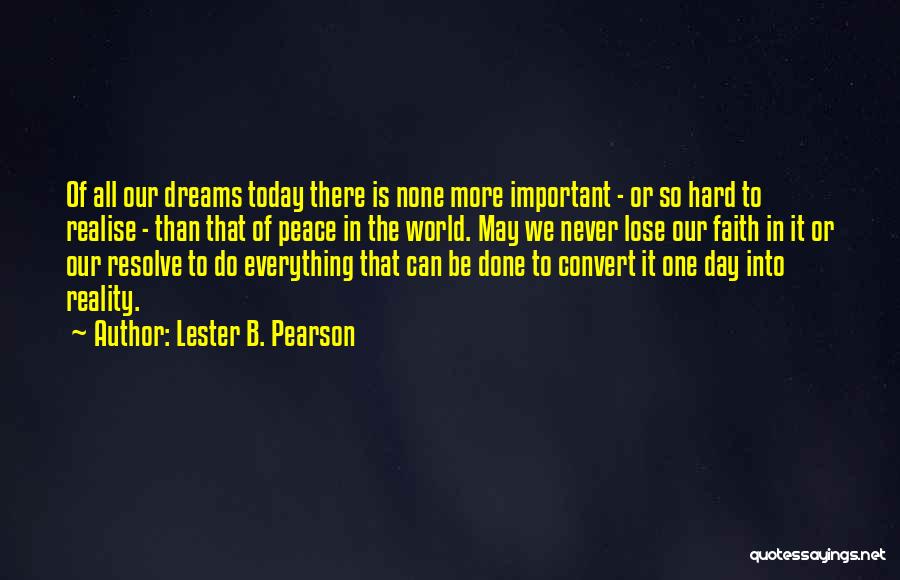 Realise Your Dreams Quotes By Lester B. Pearson