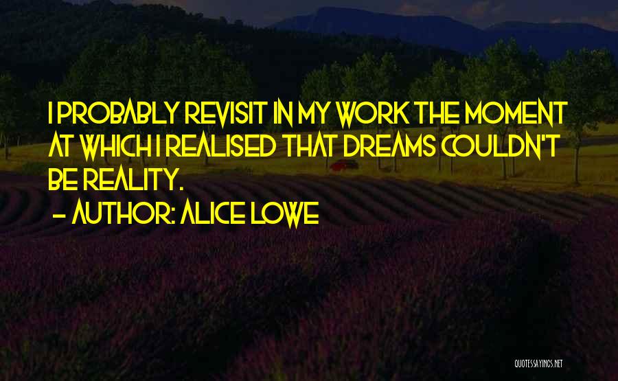 Realised Quotes By Alice Lowe