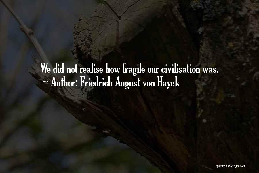 Realising Something Quotes By Friedrich August Von Hayek