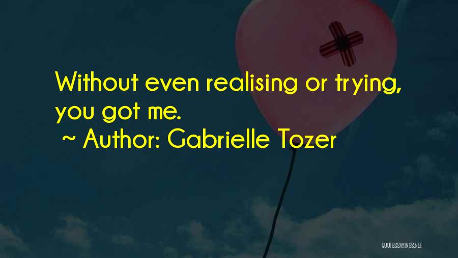 Realising Something Quotes By Gabrielle Tozer