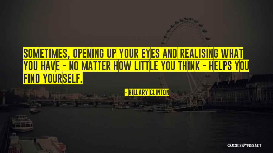 Realising What You Have Quotes By Hillary Clinton