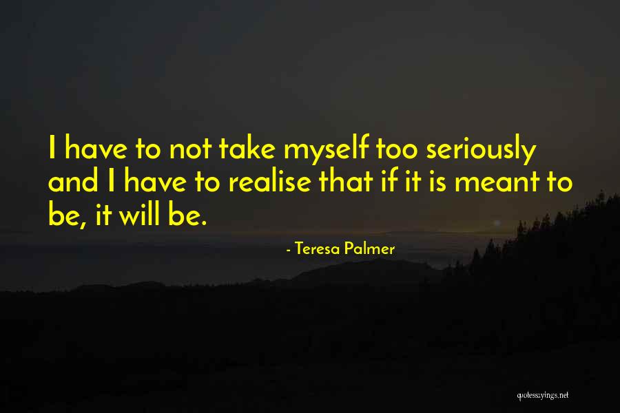 Realising What You Have Quotes By Teresa Palmer