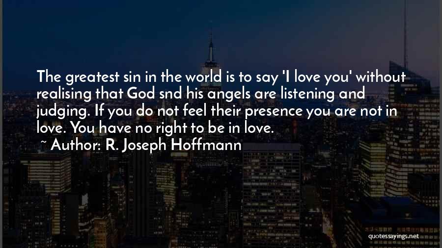 Realising You Love Someone Quotes By R. Joseph Hoffmann