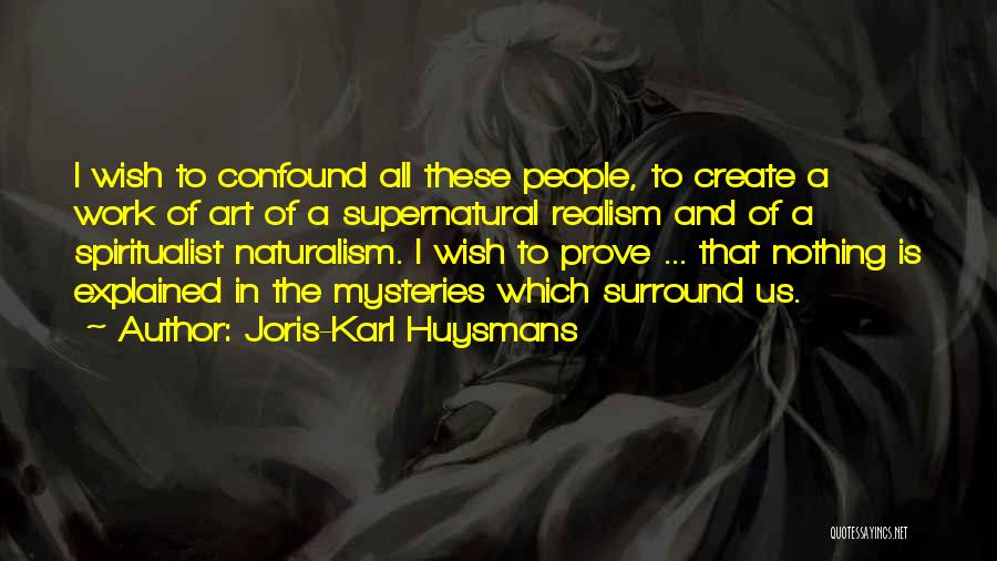 Realism And Naturalism Quotes By Joris-Karl Huysmans
