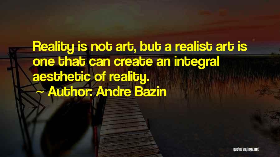 Realism Art Quotes By Andre Bazin