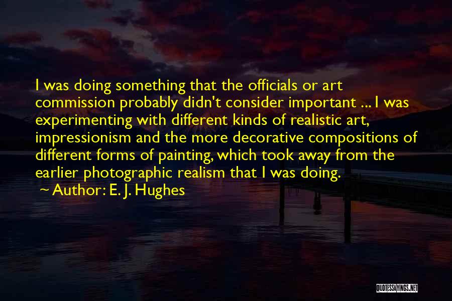 Realism Art Quotes By E. J. Hughes